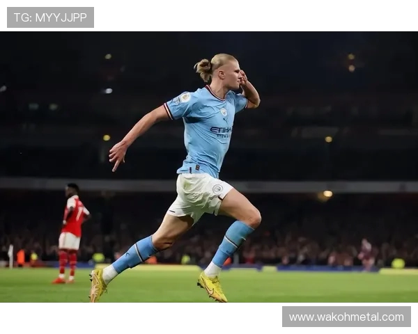 埃尔林哈兰德引领曼城锋线革命掀起英超新一代进球狂潮